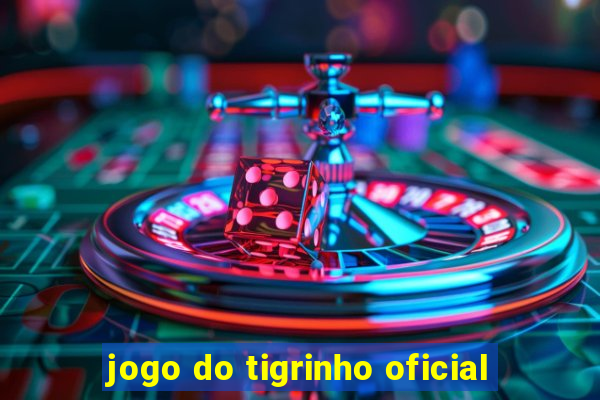 jogo do tigrinho oficial